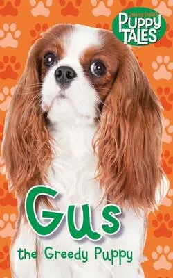 Puppy Tales: Gus the Greedy Puppy